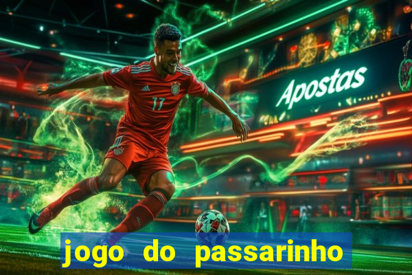 jogo do passarinho para ganhar dinheiro